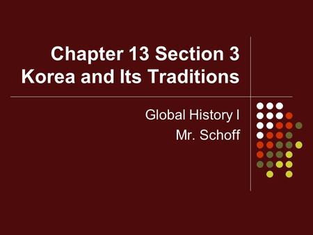 Chapter 13 Section 3 Korea and Its Traditions