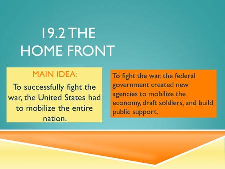 19.2 THE HOME FRONT MAIN IDEA: