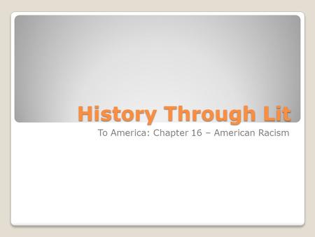 History Through Lit To America: Chapter 16 – American Racism.