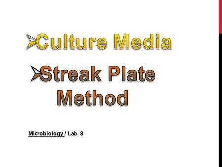Microbiology / Lab. 8. o Culture (Growth) Media I.What is a medium (plural media)? II.What is culture medium? III.What is meant by Inoculation of Media?