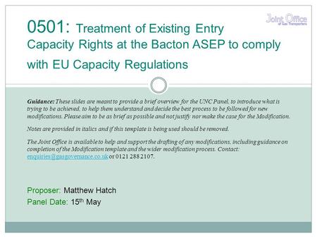 Proposer: Matthew Hatch Panel Date: 15 th May 0501: Treatment of Existing Entry Capacity Rights at the Bacton ASEP to comply with EU Capacity Regulations.