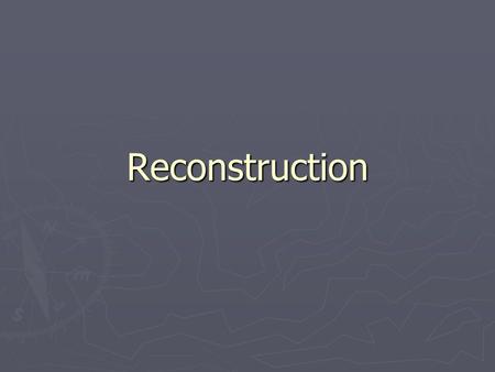 Reconstruction. Reconstruction ► rebuilding after the war, bringing south back into Union, fix their economy, and promote African Americans.