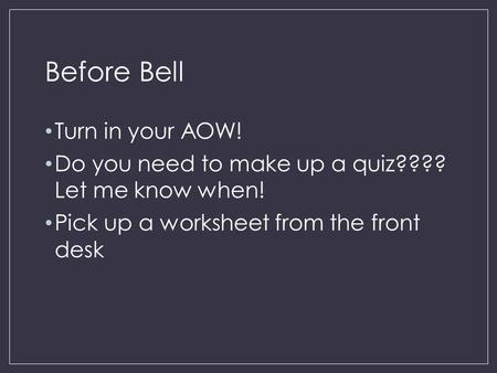 Before Bell Turn in your AOW!