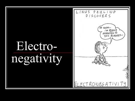 Electro- negativity. Ionic covalent continuum When chlorine and hydrogen react the covalently bonded HCL is made When chlorine and sodium react ionicly.