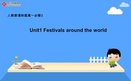 人教新课标版高一必修 3 Unit1 Festivals around the world. A Sad Love Story.