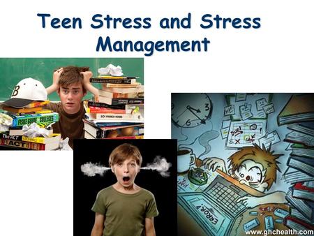Teen Stress and Stress Management.