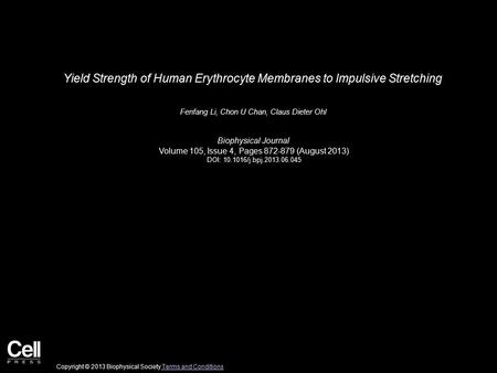 Yield Strength of Human Erythrocyte Membranes to Impulsive Stretching Fenfang Li, Chon U Chan, Claus Dieter Ohl Biophysical Journal Volume 105, Issue 4,