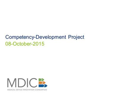 Competency-Development Project 08-October-2015. MDIC 2 What is the Competency-Development Project? ‏ Purpose: The purpose of this project is to improve.