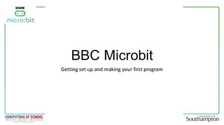 BBC Microbit Getting set up and making your first program.