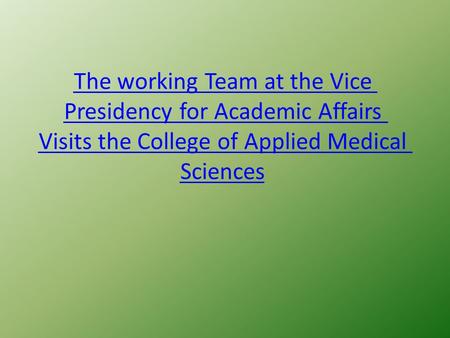 The working Team at the Vice Presidency for Academic Affairs Visits the College of Applied Medical Sciences.