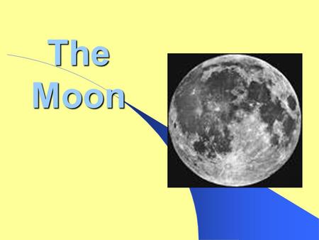 The Moon. What do we already know about the Moon?
