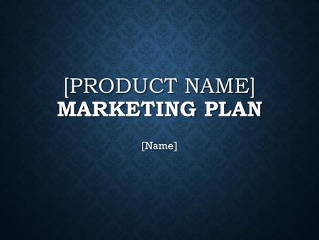 [Product Name] Marketing Plan