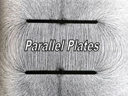 Parallel Plates.