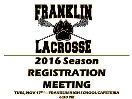 Club Overview / Coaching Staff National and Local Youth Lacrosse Organizations Franklin Lacrosse Website Fundraising Plans Key Dates and Season Overview.