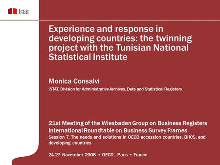 Experience and response in developing countries: the twinning project with the Tunisian National Statistical Institute Monica Consalvi ISTAT, Division.