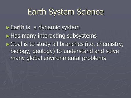 Earth System Science Earth is a dynamic system