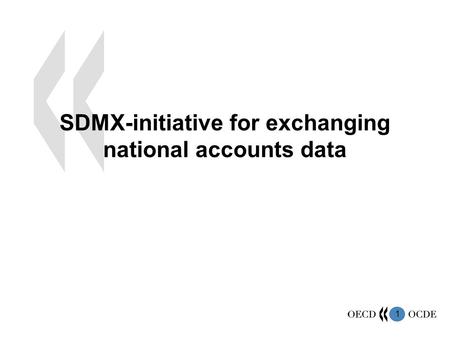 1 SDMX-initiative for exchanging national accounts data.