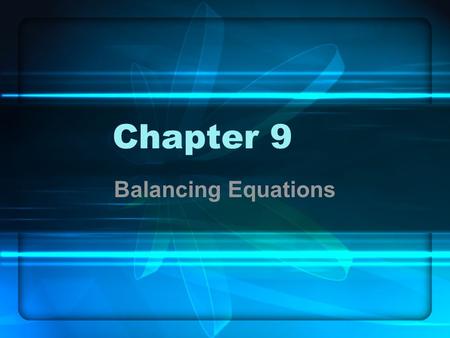 Chapter 9 Balancing Equations. Parts of a Reaction H 2 SO 3 (aq)  H 2 O (l) + SO 2 (g) ReactantsProducts l = liquid g = gas aq = aqueous (water solution)