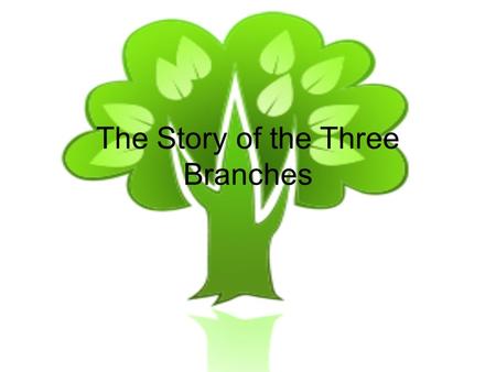 The Story of the Three Branches. Mr. PMr. VP Come on grass, make new lawns!