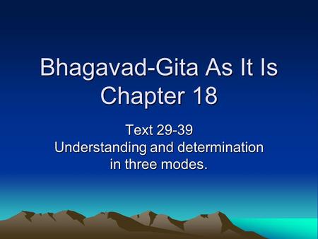 Bhagavad-Gita As It Is Chapter 18 Text 29-39 Understanding and determination in three modes.