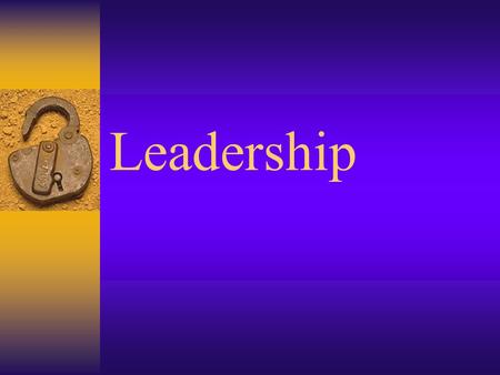 Leadership. Leadership Qualities – A tentative list  Integrity, character  Vision, an ability to infuse important, transcending values  Intelligence,