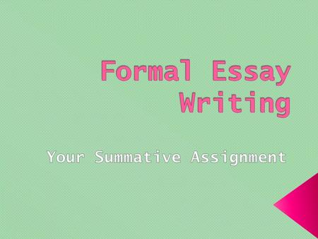  This is what we have been working towards…  You will write a formal, literary essay  You will choose from several topics based on your literature.