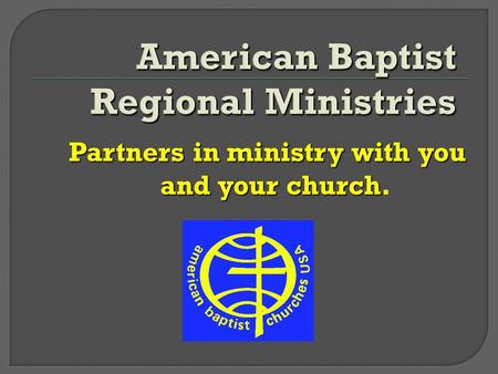 Partners in ministry with you and your church Partners in ministry with you and your church.