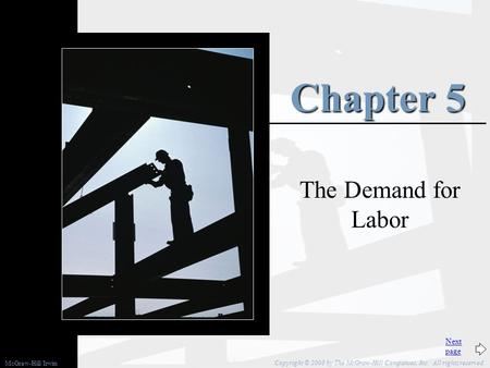 Next page Copyright © 2008 by The McGraw-Hill Companies, Inc. All rights reserved. McGraw-Hill/Irwin Chapter 5 The Demand for Labor.