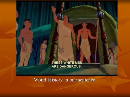 World History in one sentence. BELLWORK: Analyze the photo: What do you see? What does this mean?