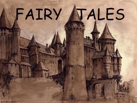 FAIRY TALES. What is a Fairy Tale? A simple narrative typically of folk origin dealing with supernatural beings.