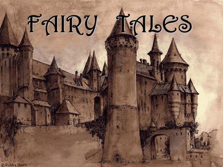 FAIRY TALES. What is a Fairy Tale? A simple narrative typically of folk origin dealing with supernatural beings.