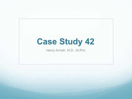 Case Study 42 Henry Armah, M.D., M.Phil.. Question 1 Clinical history: 80-year-old male with past medical history of malignant non-Hodgkin’s lymphoma,
