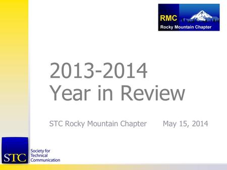 STC Rocky Mountain Chapter May 15, 2014 2013-2014 Year in Review.
