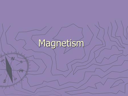 Magnetism. The Nature of Magnets ► ► Magnetism: force of attraction or repulsion   Attraction to any substance that is, or can become, a magnet ► ►