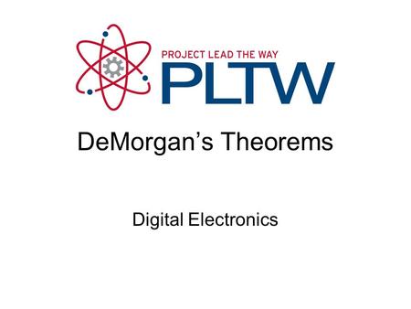 DeMorgan’s Theorems Digital Electronics. DeMorgan’s Theorems DeMorgan’s Theorems are two additional simplification techniques that can be used to simplify.