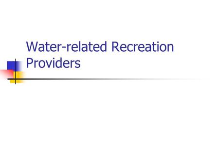 Water-related Recreation Providers. Federal Water Project Recreation Act of 1965 Ordered reservoir managing agencies to provide recreation. Tennessee.
