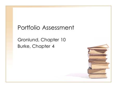 Gronlund, Chapter 10 Burke, Chapter 4