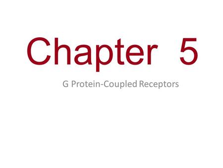 Chapter 5 G Protein-Coupled Receptors. You must know The three stages of cell signaling. The function of G protein-coupled receptors. (This is a type.