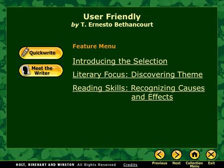 User Friendly by T. Ernesto Bethancourt Introducing the Selection Literary Focus: Discovering Theme Reading Skills: Recognizing Causes and Effects Feature.