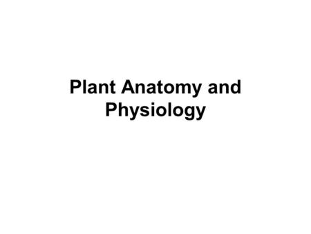 Plant Anatomy and Physiology. Early Plant Ancestors.