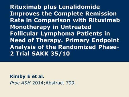 Rituximab plus Lenalidomide Improves the Complete Remission Rate in Comparison with Rituximab Monotherapy in Untreated Follicular Lymphoma Patients in.