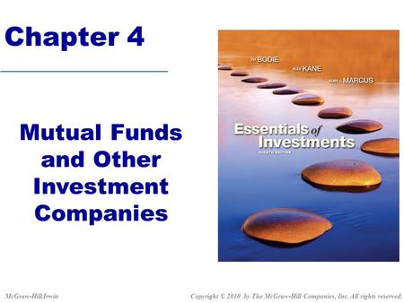 Mutual Funds and Other Investment Companies Chapter 4 Copyright © 2010 by The McGraw-Hill Companies, Inc. All rights reserved.McGraw-Hill/Irwin.