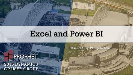 Excel and Power BI Presented By: Paul Johnson. Excel Reports in GP Can view under the Administration navigation pane. Depending on version of GP found.