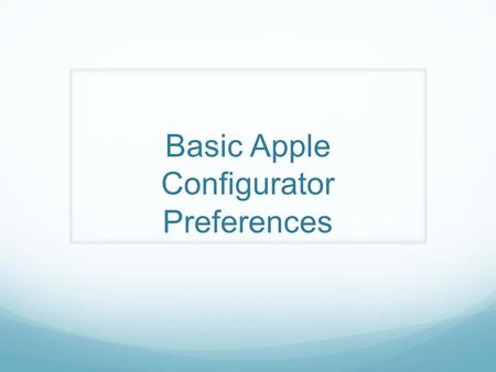 Basic Apple Configurator Preferences. Apple Configurator  Preferences…