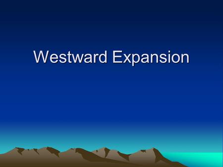 Westward Expansion.