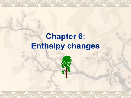 Chapter 6: Enthalpy changes