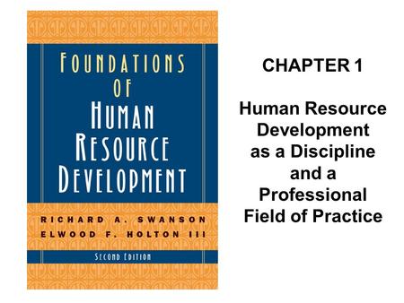 CHAPTER 1 Human Resource Development as a Discipline and a Professional Field of Practice.