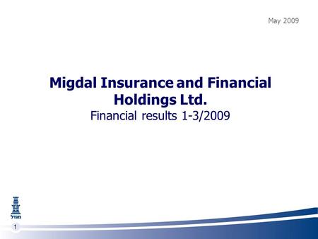 1 Migdal Insurance and Financial Holdings Ltd. Financial results 1-3/2009 May 2009.