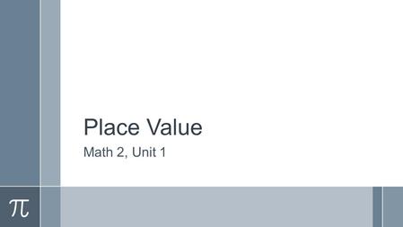 Place Value Math 2, Unit 1. Understanding Whole Number Place Value ›Turn to page 15 in your packet. For now we are only looking at the whole number part.