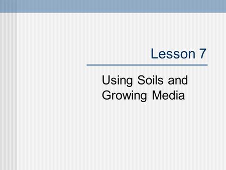 Using Soils and Growing Media
